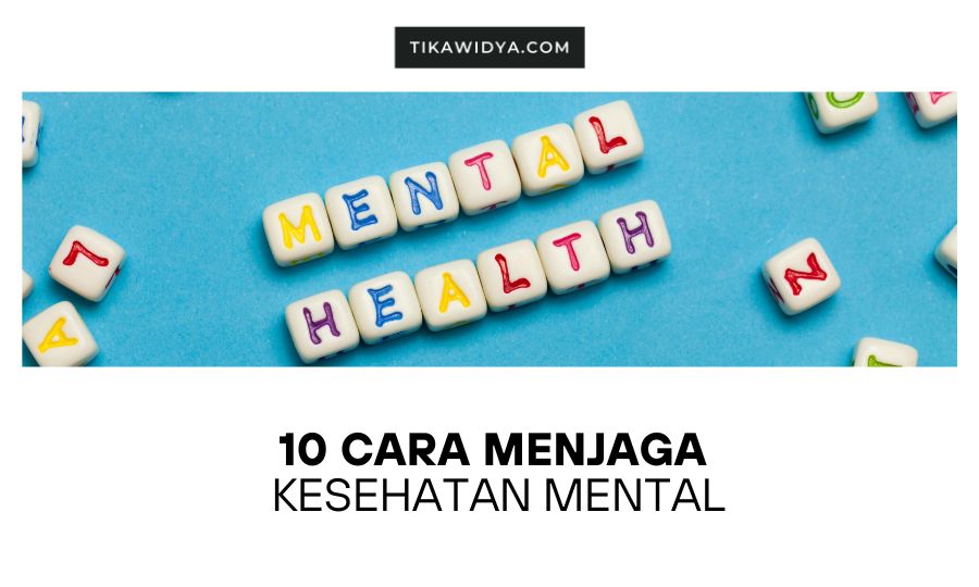 10 Cara Menjaga Kesehatan Mental