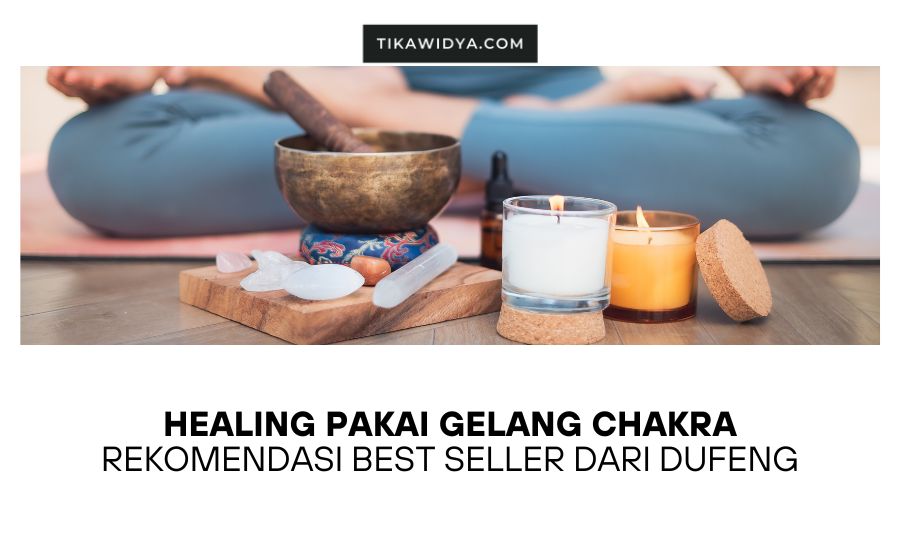 Healing Pakai Gelang Chakra – Rekomendasi Best Seller dari Dufeng