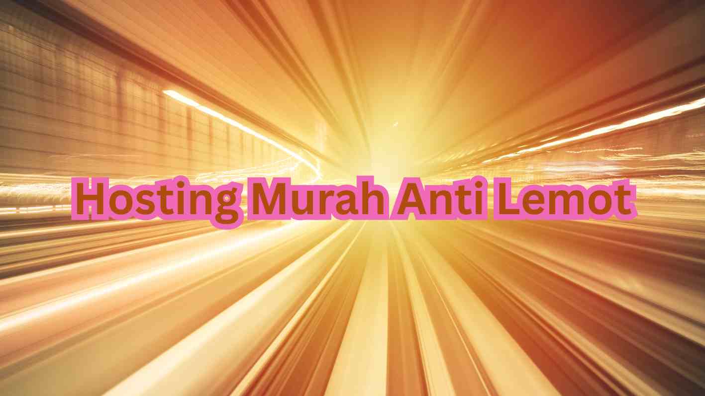 Hosting Murah Anti Lemot